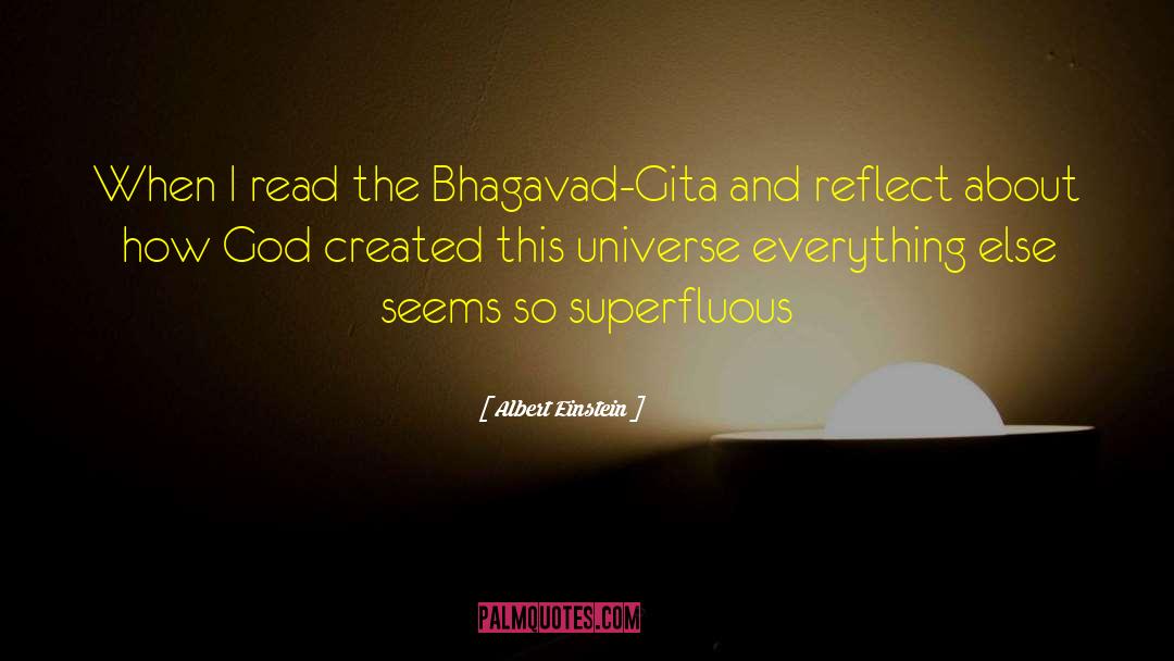 Albert Einstein Quotes: When I read the Bhagavad-Gita