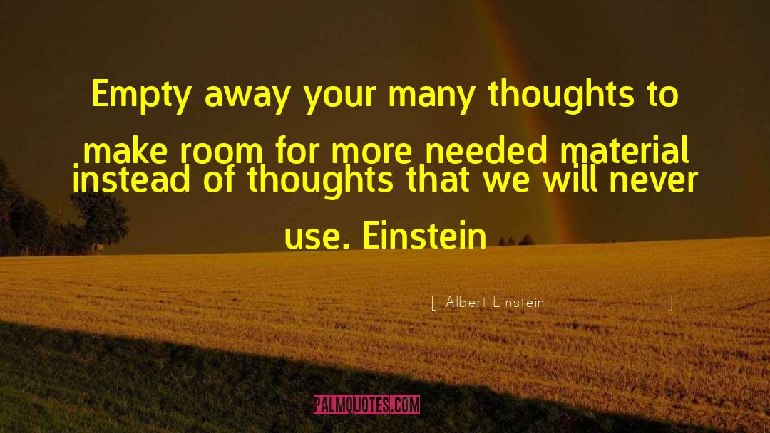 Albert Einstein Quotes: Empty away your many thoughts