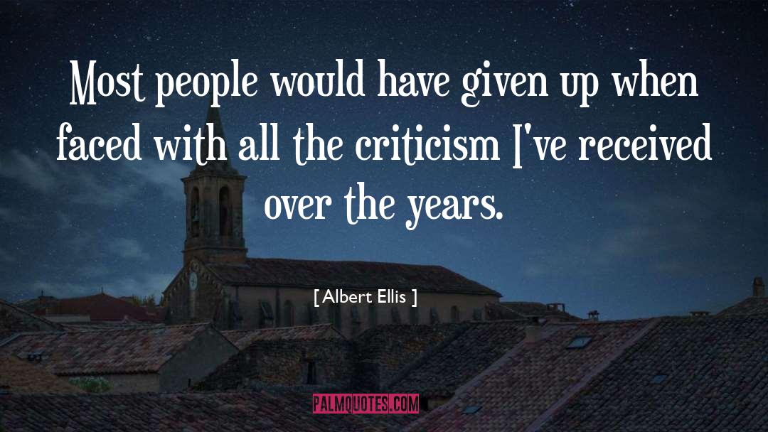 Albert Ellis Quotes: Most people would have given