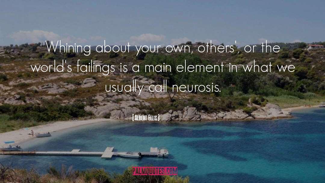 Albert Ellis Quotes: Whining about your own, others',