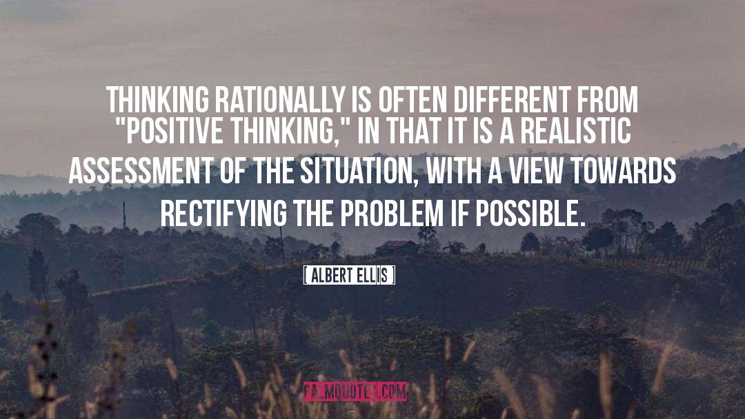 Albert Ellis Quotes: Thinking rationally is often different