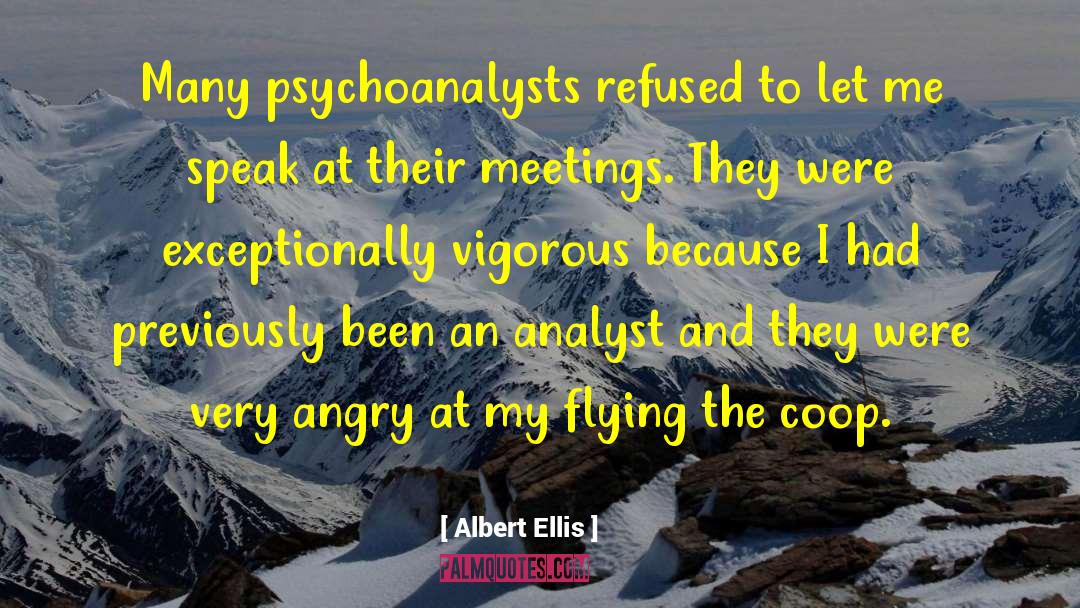 Albert Ellis Quotes: Many psychoanalysts refused to let