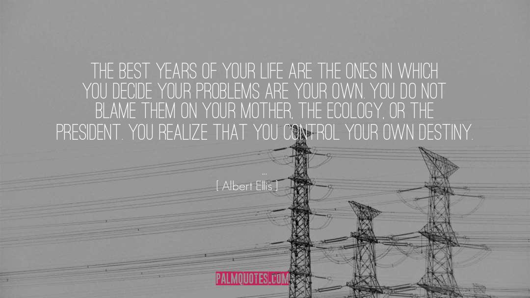 Albert Ellis Quotes: The best years of your