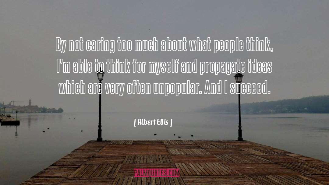 Albert Ellis Quotes: By not caring too much