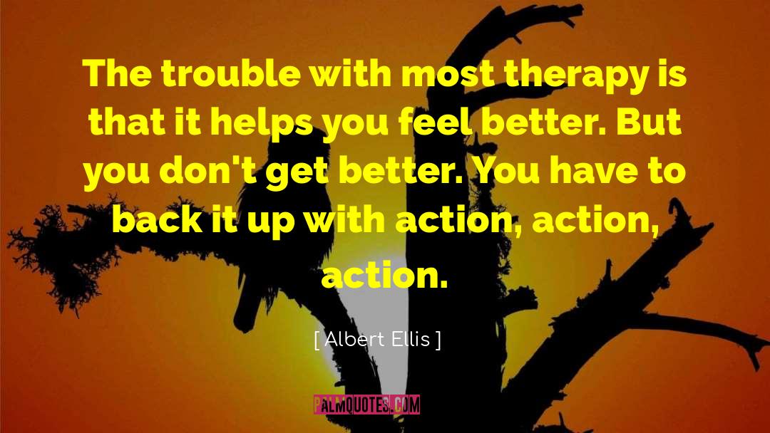 Albert Ellis Quotes: The trouble with most therapy