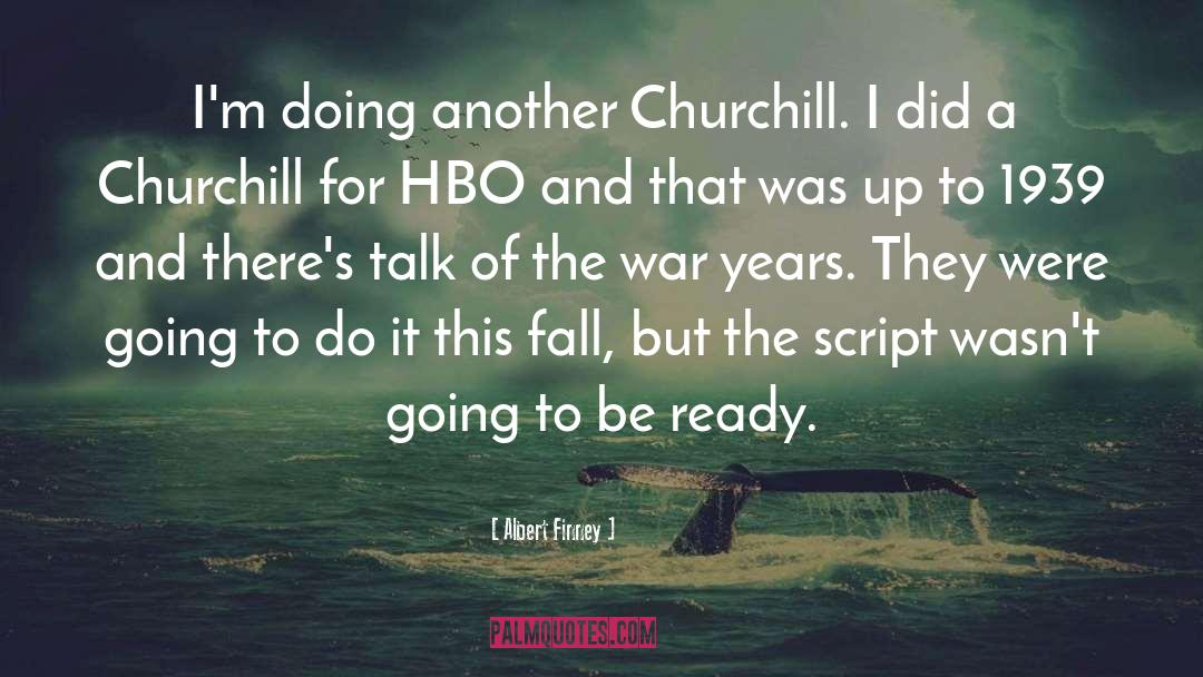 Albert Finney Quotes: I'm doing another Churchill. I