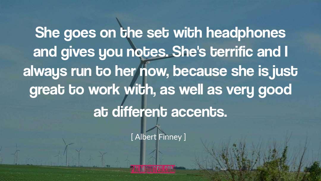 Albert Finney Quotes: She goes on the set