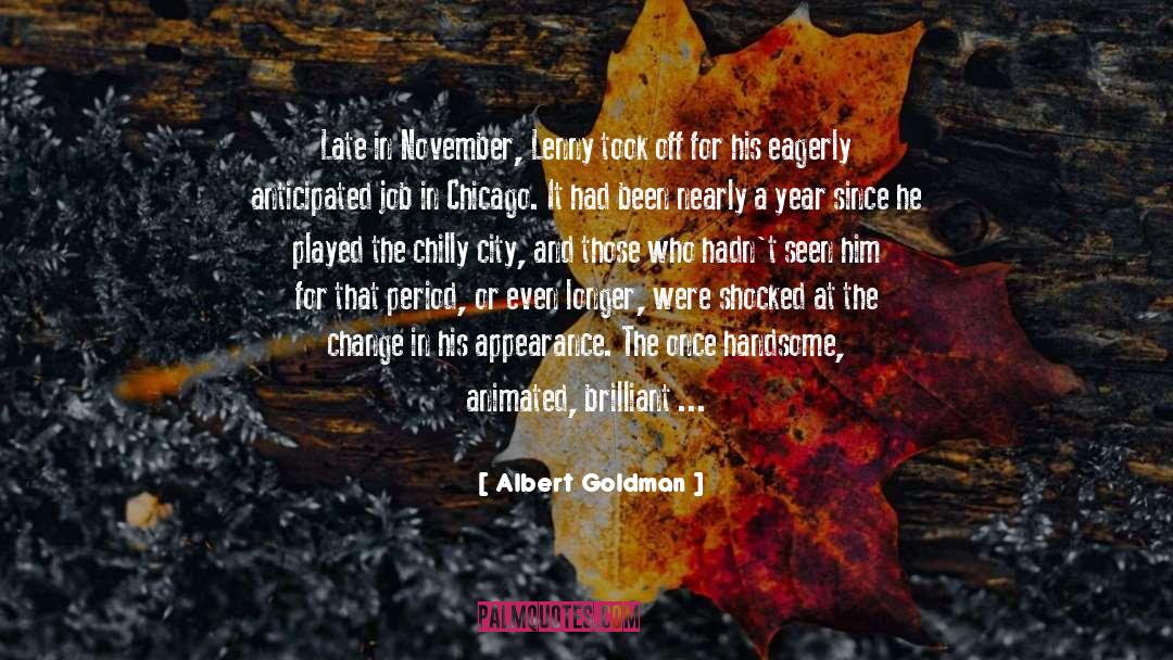 Albert Goldman Quotes: Late in November, Lenny took