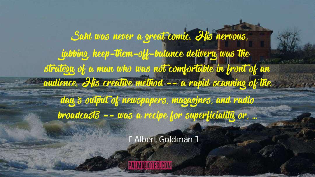 Albert Goldman Quotes: Sahl was never a great