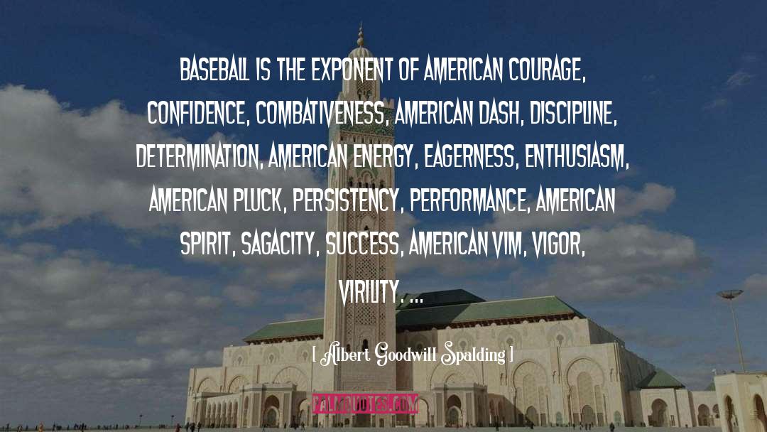 Albert Goodwill Spalding Quotes: Baseball is the exponent of