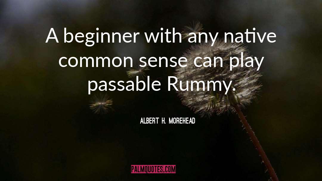 Albert H. Morehead Quotes: A beginner with any native