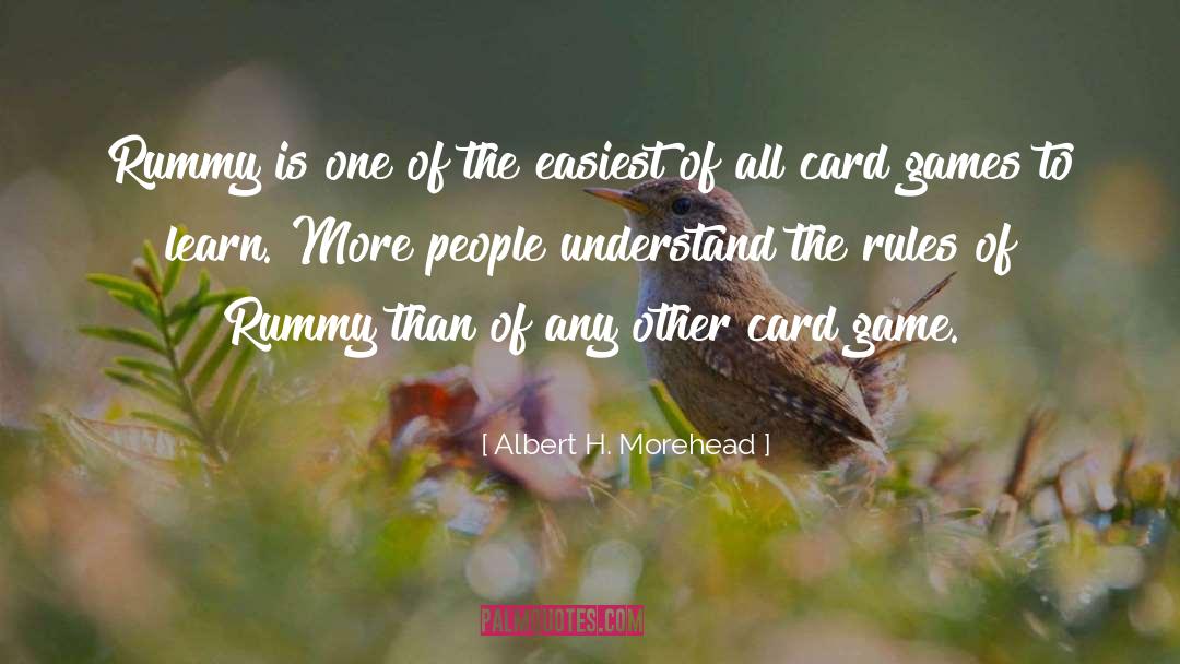 Albert H. Morehead Quotes: Rummy is one of the