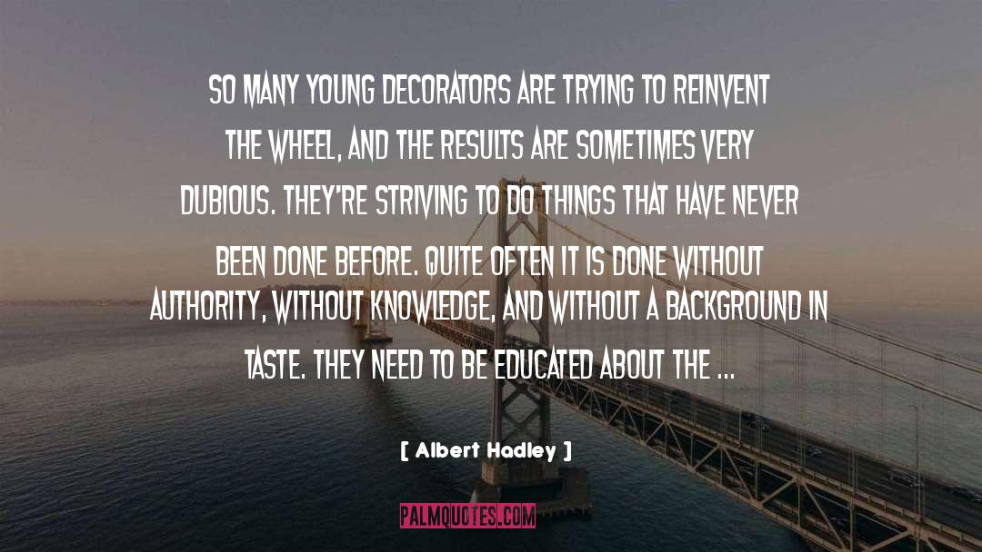Albert Hadley Quotes: So many young decorators are