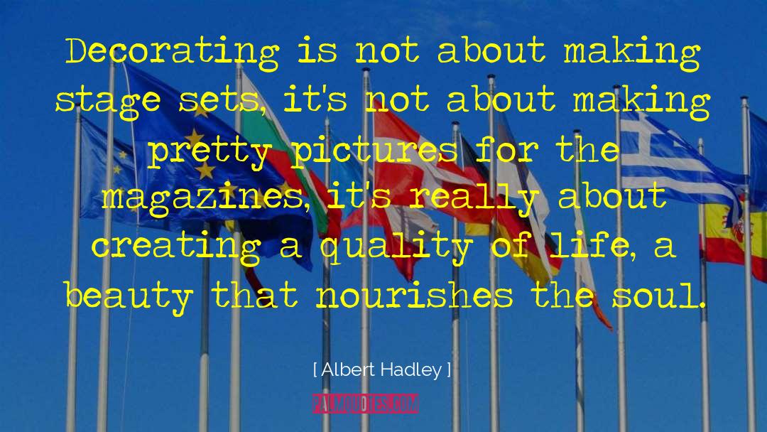 Albert Hadley Quotes: Decorating is not about making