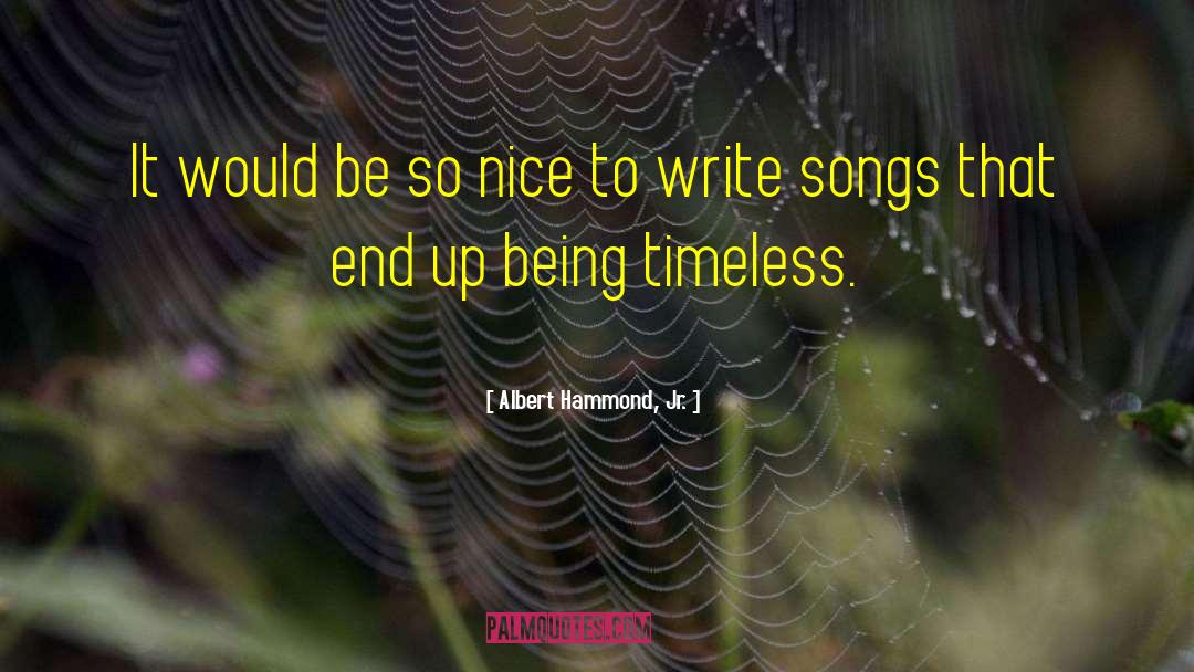 Albert Hammond, Jr. Quotes: It would be so nice