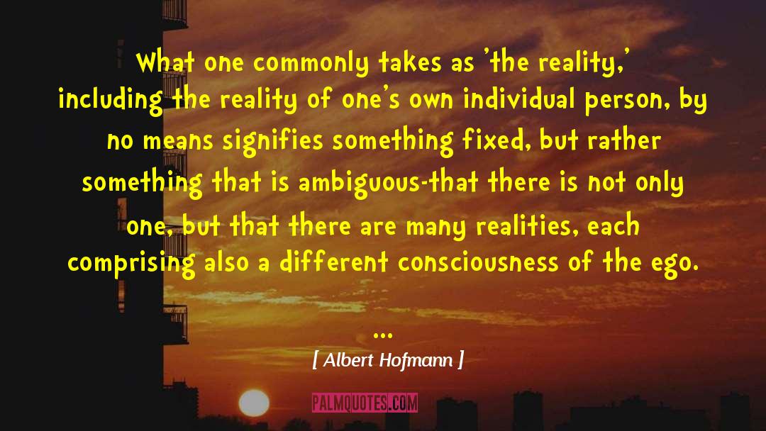 Albert Hofmann Quotes: What one commonly takes as