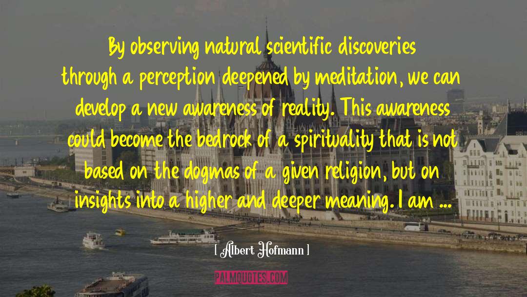 Albert Hofmann Quotes: By observing natural scientific discoveries