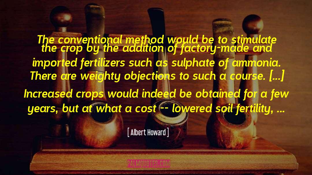 Albert Howard Quotes: The conventional method would be