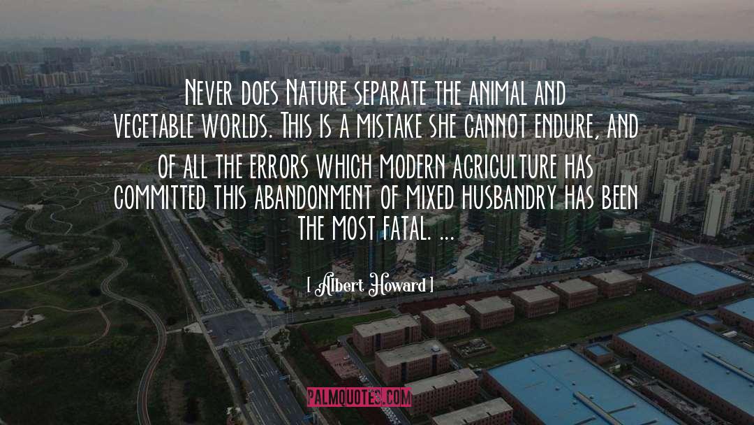 Albert Howard Quotes: Never does Nature separate the