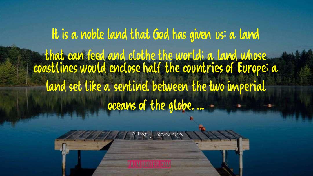 Albert J. Beveridge Quotes: It is a noble land