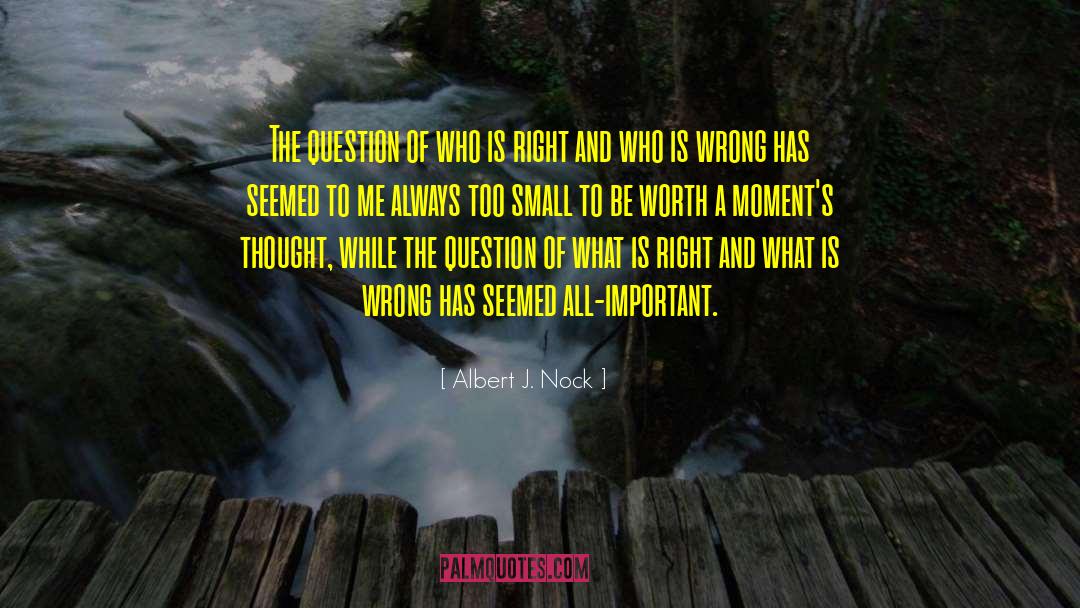 Albert J. Nock Quotes: The question of who is