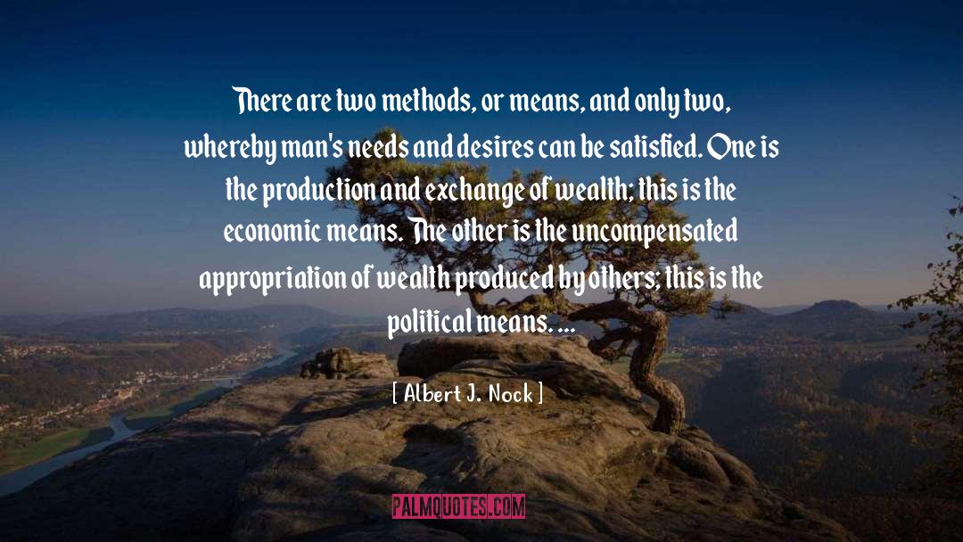 Albert J. Nock Quotes: There are two methods, or