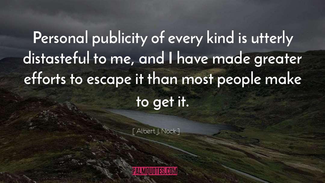 Albert J. Nock Quotes: Personal publicity of every kind