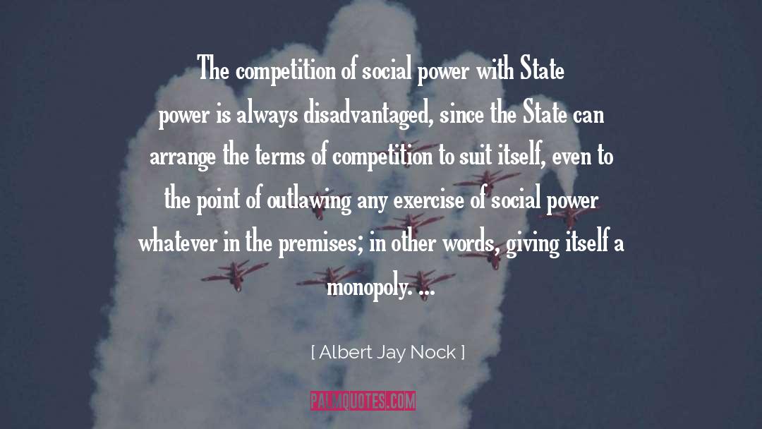 Albert Jay Nock Quotes: The competition of social power
