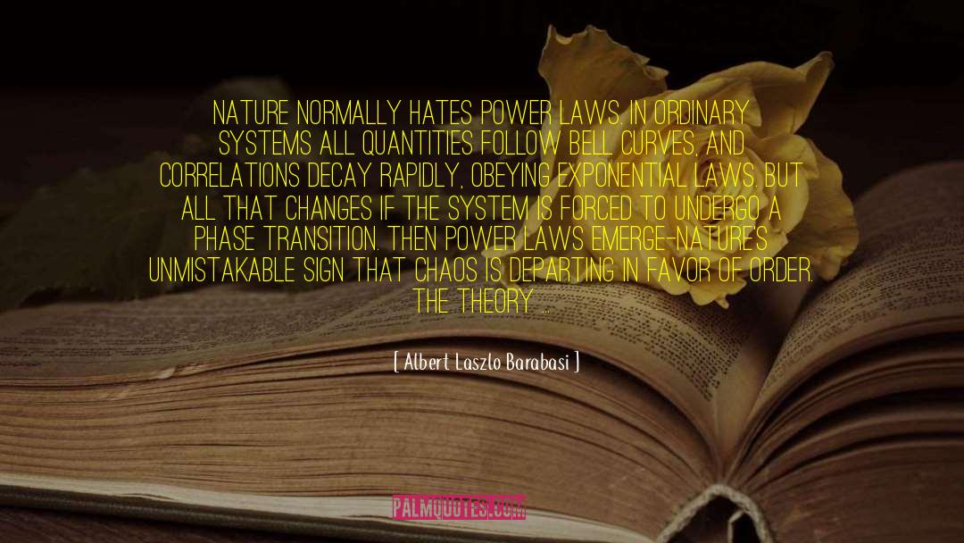 Albert Laszlo Barabasi Quotes: Nature normally hates power laws.