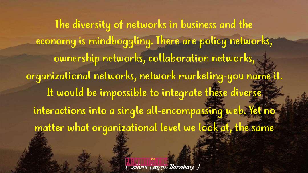 Albert Laszlo Barabasi Quotes: The diversity of networks in