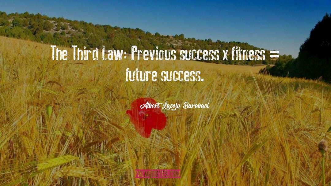 Albert Laszlo Barabasi Quotes: The Third Law: Previous success