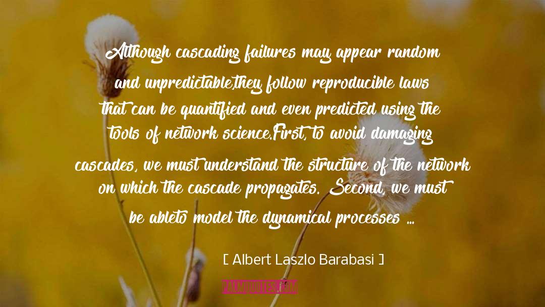 Albert Laszlo Barabasi Quotes: Although cascading failures may appear