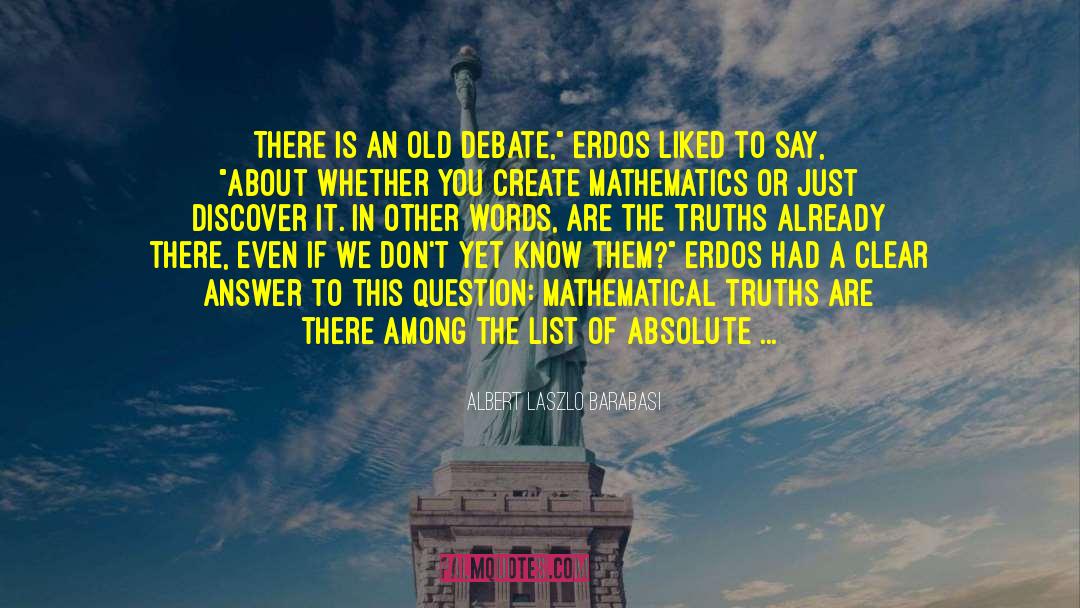 Albert Laszlo Barabasi Quotes: There is an old debate,