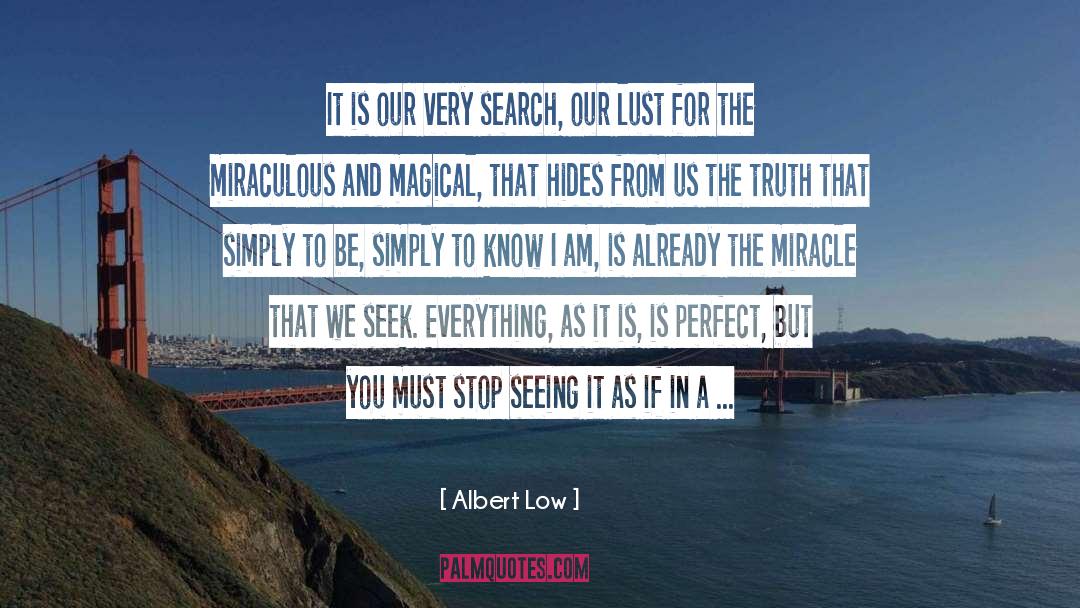 Albert Low Quotes: It is our very search,