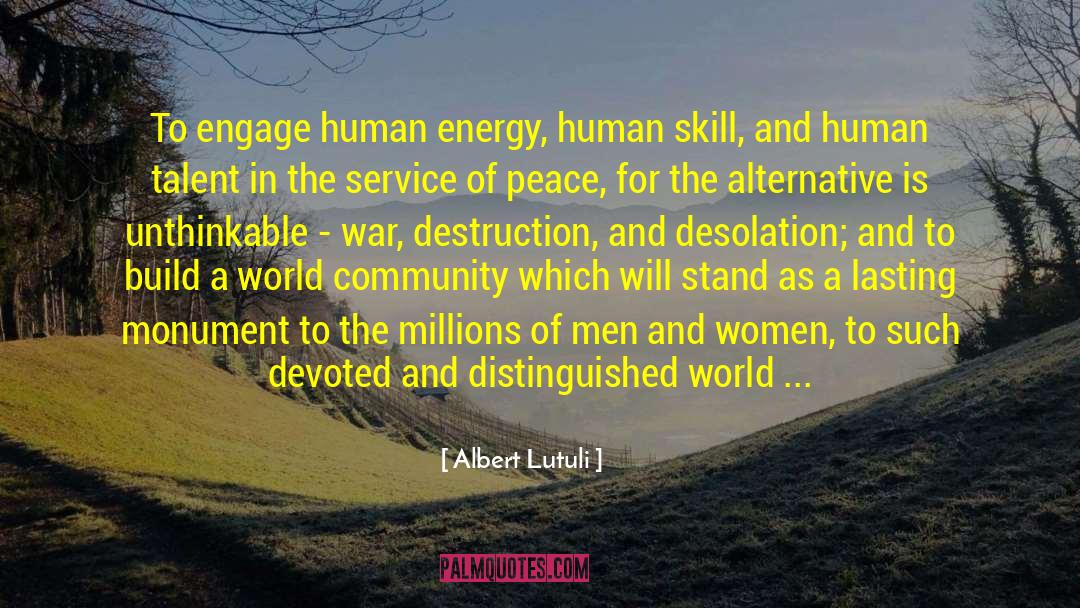 Albert Lutuli Quotes: To engage human energy, human