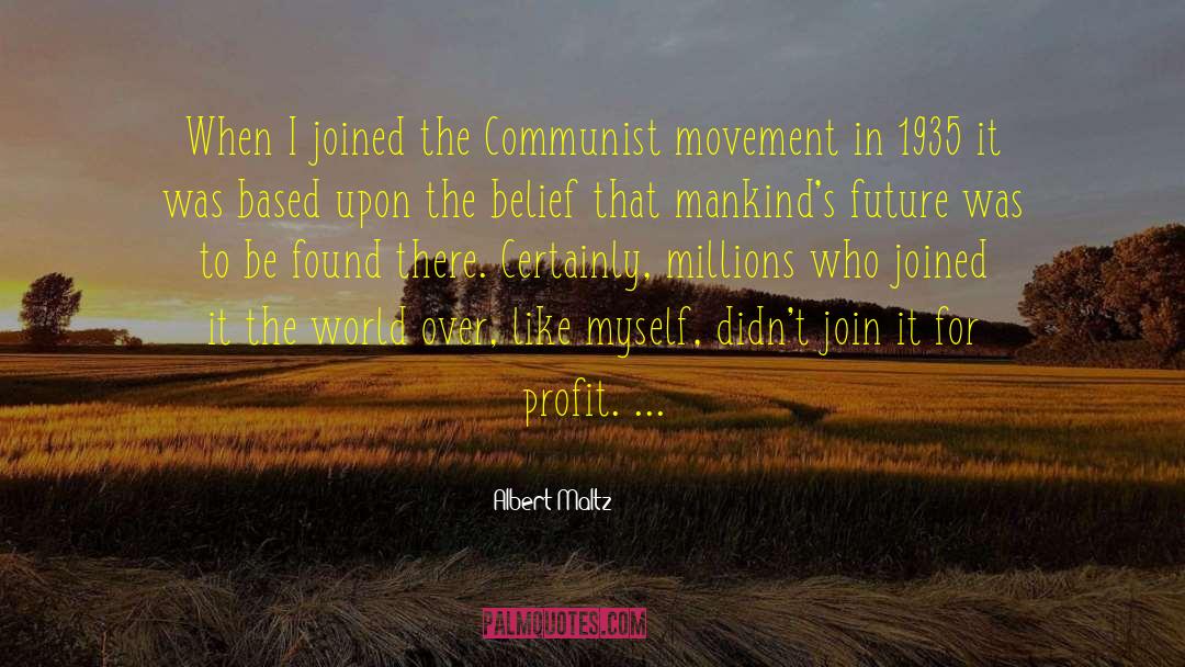 Albert Maltz Quotes: When I joined the Communist