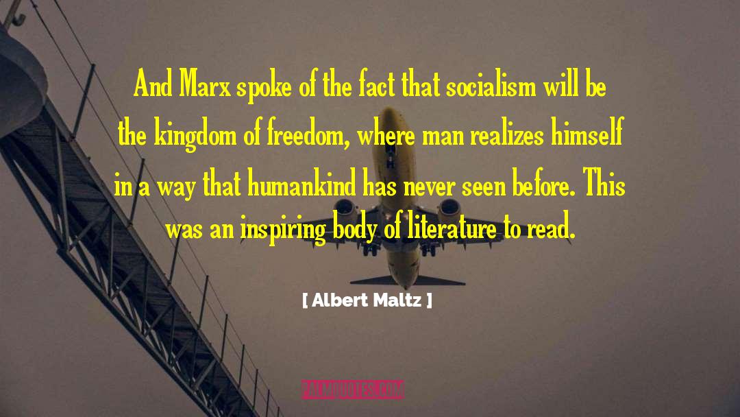 Albert Maltz Quotes: And Marx spoke of the