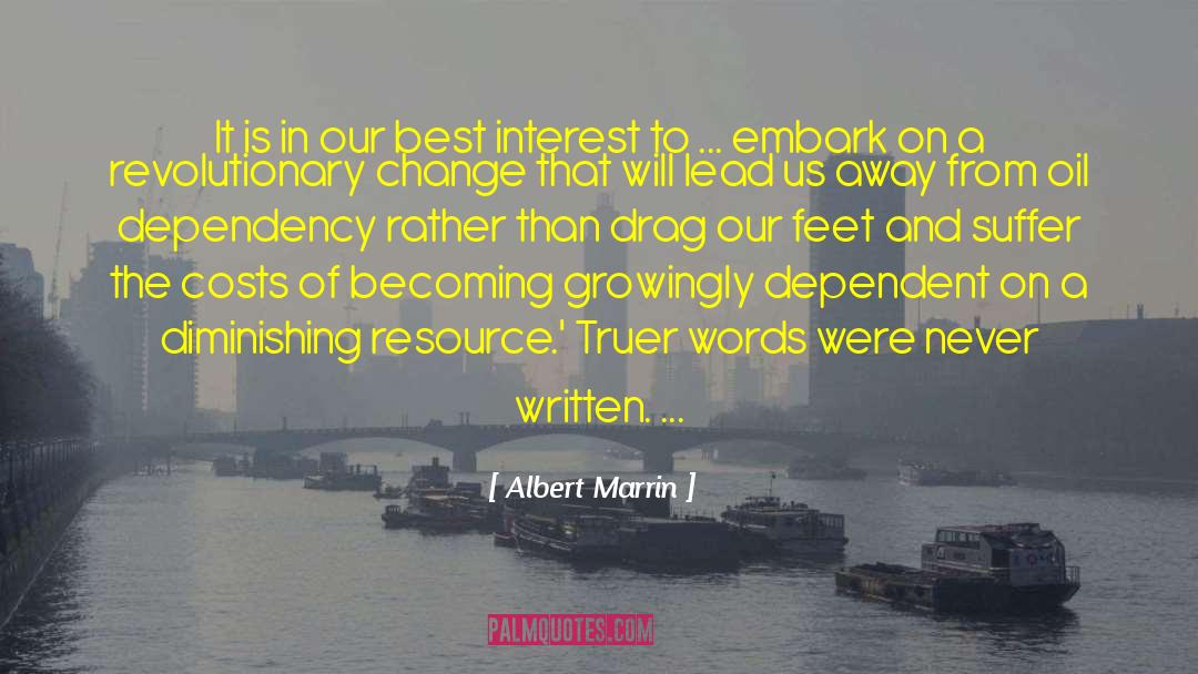 Albert Marrin Quotes: It is in our best