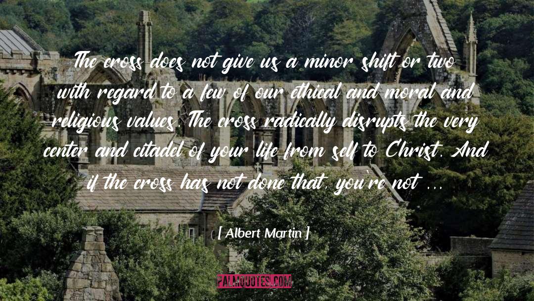 Albert Martin Quotes: The cross does not give