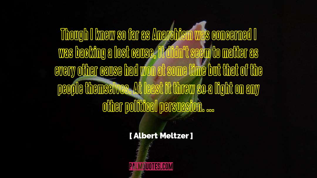 Albert Meltzer Quotes: Though I knew so far