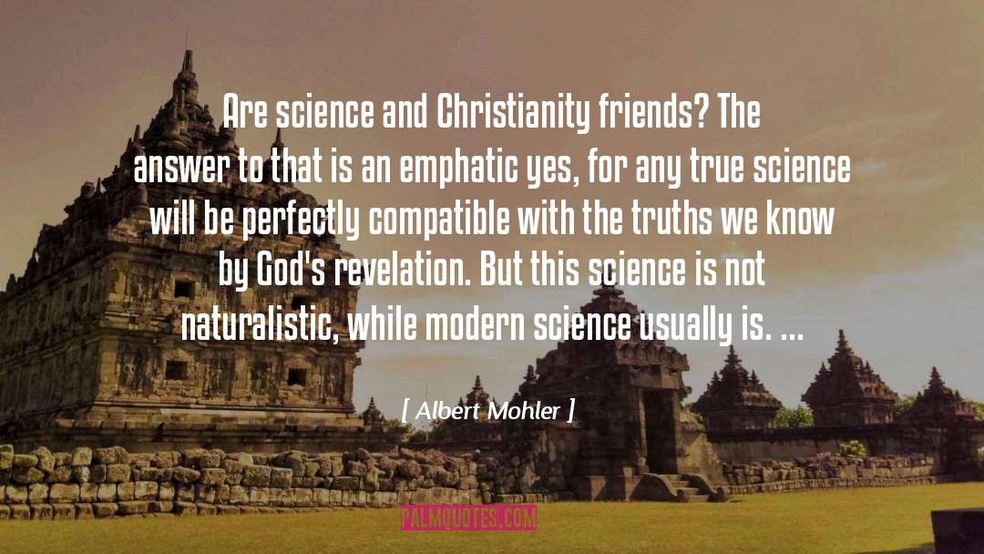 Albert Mohler Quotes: Are science and Christianity friends?