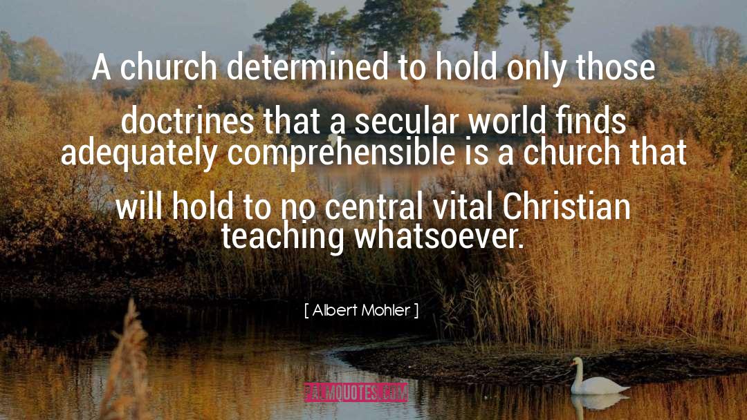 Albert Mohler Quotes: A church determined to hold