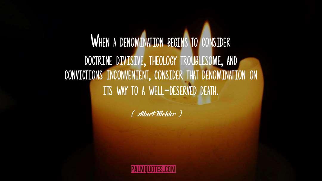 Albert Mohler Quotes: When a denomination begins to