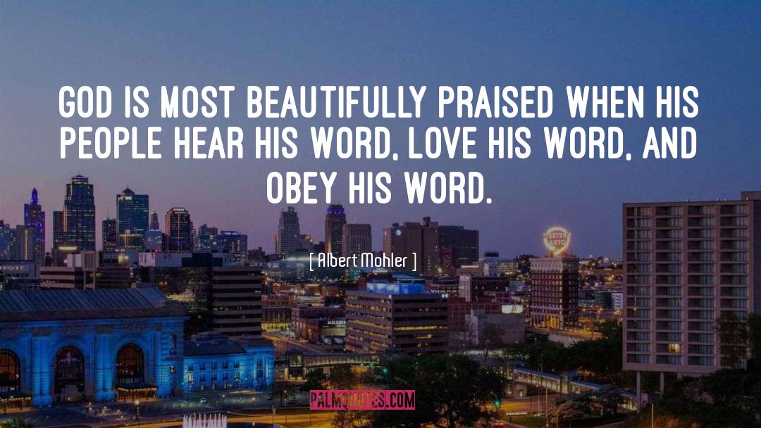 Albert Mohler Quotes: God is most beautifully praised