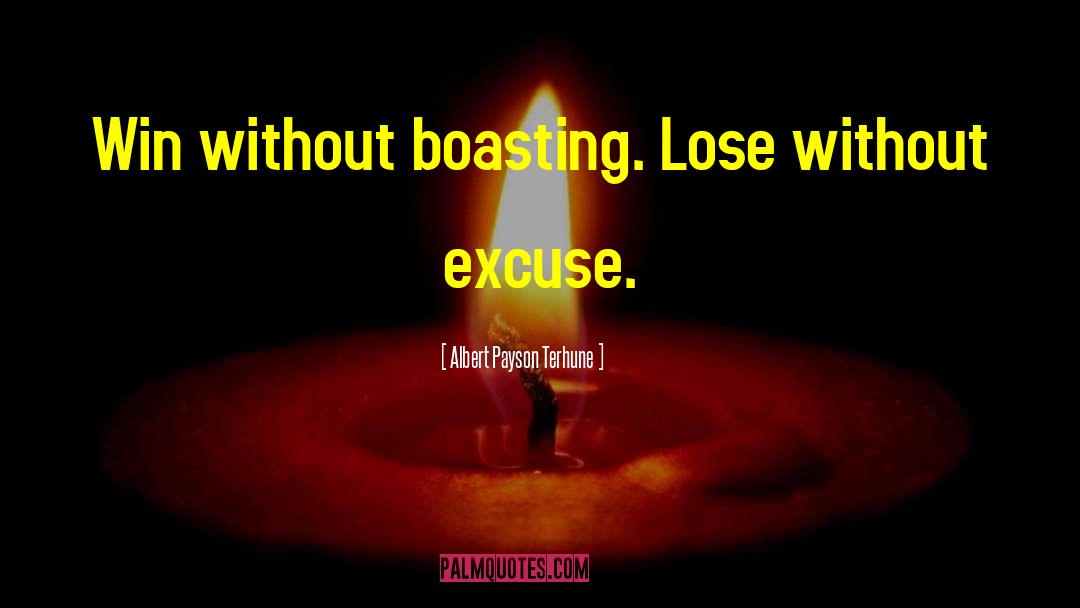 Albert Payson Terhune Quotes: Win without boasting. Lose without