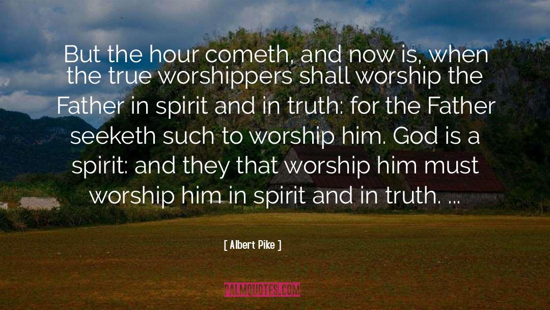 Albert Pike Quotes: But the hour cometh, and