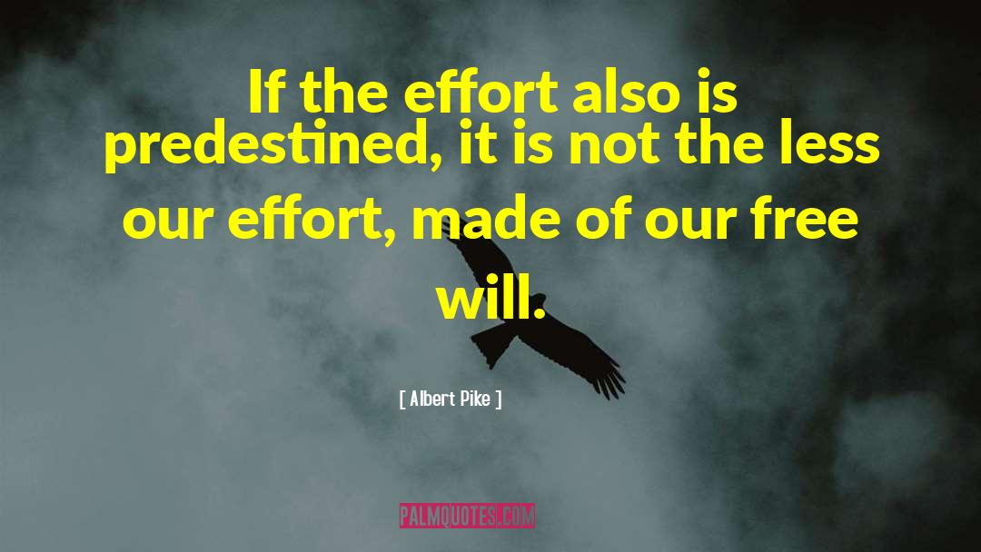 Albert Pike Quotes: If the effort also is