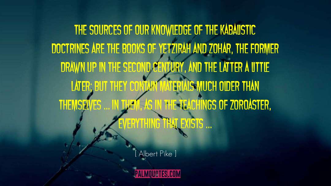 Albert Pike Quotes: The sources of our knowledge
