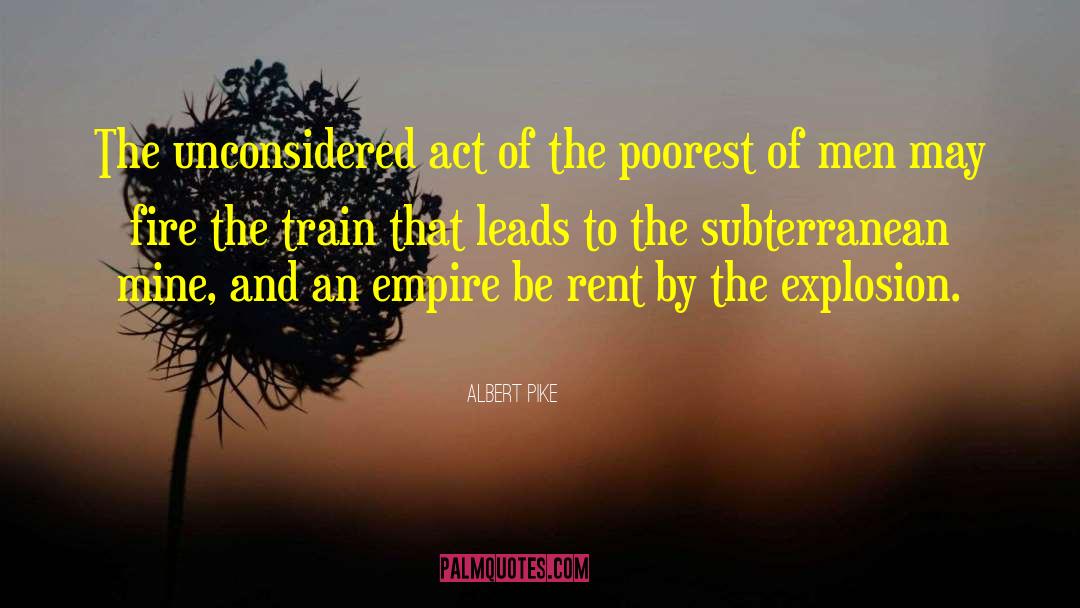 Albert Pike Quotes: The unconsidered act of the