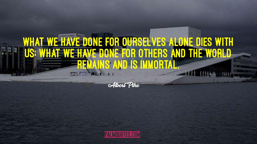 Albert Pike Quotes: What we have done for